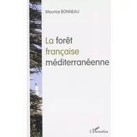 La forêt française méditerranéenne - Maurice Bonneau
