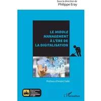 Le middle management à l'ère de la digitalisation - Philippe Eray