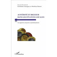 Austérité et rigueur dans les finances locales: Une approche comparative et pluridisciplinaire - Matthieu Houser, Guillaume Gourgues