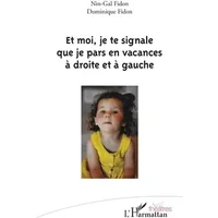 Et moi, je te signale que je pars en vacances à droite et à gauche - Dominique Fidon, Nin-Gal Fidon