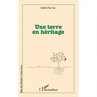 Une terre en héritage - Edith Perrier