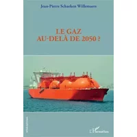 Le gaz au-delà de 2050 ? - Jean-Pierre Schaeken Willemaers