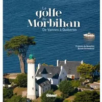 Le golfe du Morbihan: De Vannes à Quiberon - François de Beaulieu, Benoît Stichelbaut