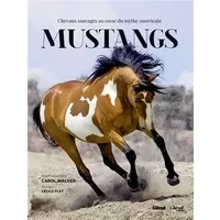 Mustangs: Chevaux sauvages au coeur du mythe américain - Cécile Plet