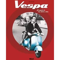 Vespa: L'esprit de la dolce vita - Eric Dregni