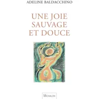Une joie sauvage et douce - Adeline Baldacchino