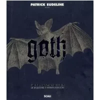 Goth : Le romantisme noir de Baudelaire à Marilyn Manson - Patrick Eudeline