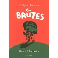 Les brutes - Philippe Jaenada, Philippe Dupuy, Charles Berberian