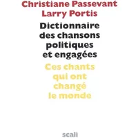 Dictionnaire des chansons politiques et engagées - Christiane Passevant, Larry Portis, Alain Pozzuoli, Serge Utgé-Royo