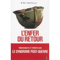 L'enfer du retour : Témoignages et vérités sur le stress post-traumatique - Nina Chapelle