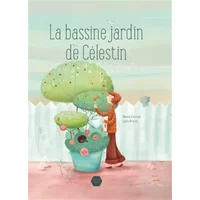 La bassine jardin de Célestin - Marie Zimmer