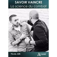Savoir vaincre - La science du combat - Alfe Nicolas