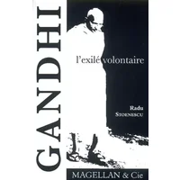 Gandhi, l'exilé volontaire - Radu Stoenescu