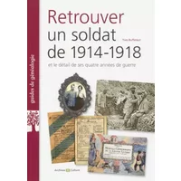 Retrouver un soldat de 1914-1918: Et le détail de ses quatre années de guerre. - Yves Buffetaut
