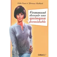 Comment devenir une quinqua formidable - Florence Raillard