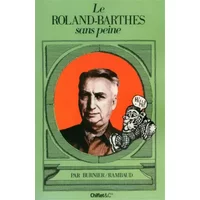 Le Roland-Barthes sans peine - Michel-antoine Burnier, Patrick Rambaud