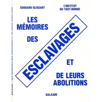 Les mémoires des esclavages et de leurs abolitions - Edouard Glissant