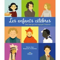 Les enfants célèbres: Des vies qui ont marqué l'Histoire - Marine Gasc