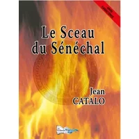 Le sceau du sénéchal - Jean Catalo