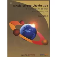 Simple comme Ubuntu 7.04: A la découverte de Linux - Didier Roche