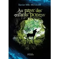 Au pays des enfants poneys - Xavier Müller
