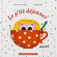 LE P'TIT DEJEUNER - Anne-Claire Lévêque, Amélie Falière