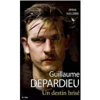 Guillaume Depardieu : Un destin brisé - Jérôme Vuillemin