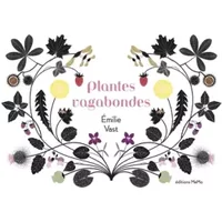 Plantes vagabondes - Emilie Vast