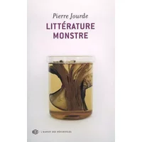 Littérature monstre : Etudes sur la modernité littéraire - Pierre Jourde
