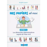 Mes papiers et moi : Livret 1, Les démarches administratives auprès de l'état civil - Brigitte Joyeux
