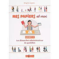 Mes papiers et moi : Livret 2, Les démarches administratives du quotidien - Brigitte Joyeux