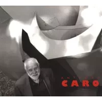 Anthony Caro - Aude Cordonnier, Patrick Le Nouëne, Dominique Tonneau
