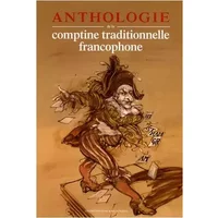 Anthologie de la comptine traditionnelle francophone - Rémi Guichard, Marie-Laurentine Caëtano, Andy Arleo
