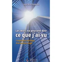 Les mots ne peuvent dire ce que j'ai vu : l'expérience mystique d'un business angel - Jean-Marc Potdevin