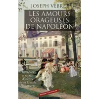 Les amours orageuses de Napoléon - Joseph Vebret