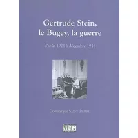 Gertrude Stein, le Bugey, la guerre: D'août 1924 à décembre 1944 - Dominique Saint-Pierre