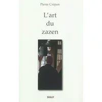L'art du Zazen - Pierre Crépon