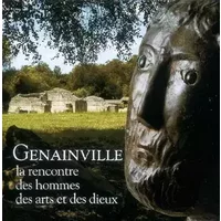 Genainville: La rencontre des hommes, des arts et des dieux - Isabelle Landry