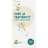 Vivre la fraternité, Prières, textes et chants - Collectif