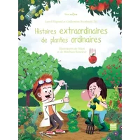 Histoires extraordinaires de plantes ordinaires - Lionel Hignard, Guillemette Resplandy-Tai, Nikol, Matthieu Rotteleur