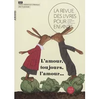 La revue des livres pour enfants: L'amour, toujours l'amour... - Collectif
