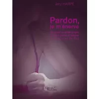 Pardon, je m'énerve (ou quand un simple citoyen se met à penser et imagine la Révolution de Vie) - Jany HARPE