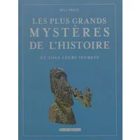 Les plus grands mystères de l'histoire et tous leurs secrets - Bill Price, Marie-Paule Zierski