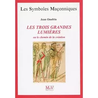 Les trois grandes lumières: Ou le chemin de la création - Jean Onofrio