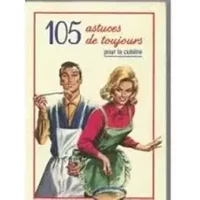 105 astuces de toujours pour la cuisine - Collectif