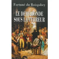 Le Demi-monde sous la Terreur : 1877 - Fortuné Du Boisgobey