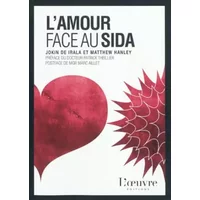 L'amour face au sida - Matthew Hanley, Jokin de Irala, Monique Bouchouk