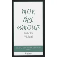 Mon bel amour: Journal d'un prêtre amoureux - Isabella Viviani