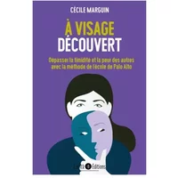 À visage découvert: Dépasser la timidité et la peur des autres avec la methode de Palo Alto - Cécile Marguin