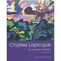 Charles Lapicque: La vocation maritime - Philippe Bouchet